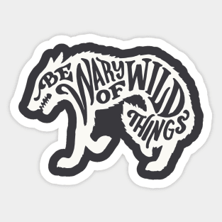 Wary of Wild Things Sticker